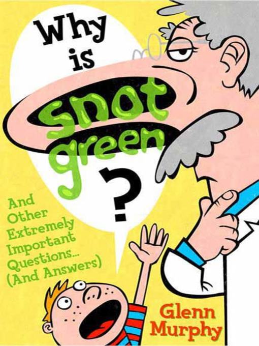 Title details for Why Is Snot Green? by Glenn Murphy - Wait list